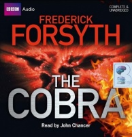 The Cobra written by Frederick Forsyth performed by John Chancer on CD (Unabridged)